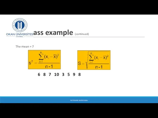 Class example (continued) The mean = 7 DR SUSANNE HANSEN SARAL