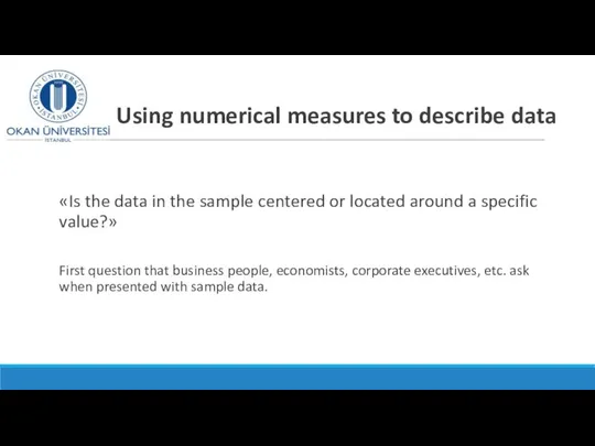 Using numerical measures to describe data «Is the data in the