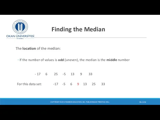 Finding the Median The location of the median: If the number