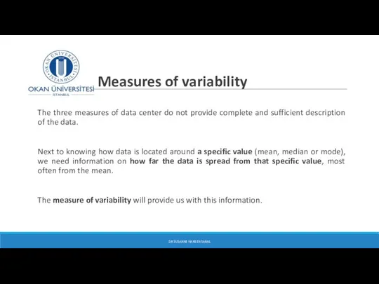 Measures of variability The three measures of data center do not