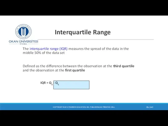 Interquartile Range The interquartile range (IQR) measures the spread of the