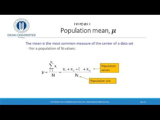 The mean is the most common measure of the center of