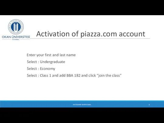 Activation of piazza.com account Enter your first and last name Select