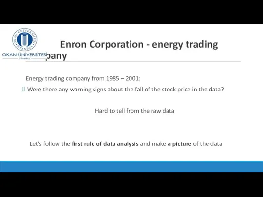 Enron Corporation - energy trading company Energy trading company from 1985