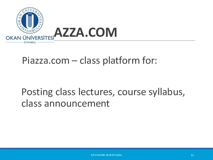PIAZZA.COM Piazza.com – class platform for: Posting class lectures, course syllabus,