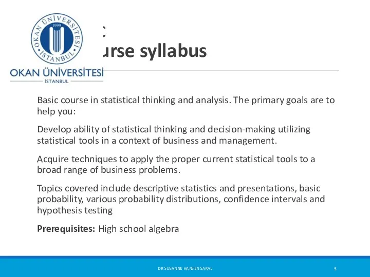 C Course syllabus Basic course in statistical thinking and analysis. The