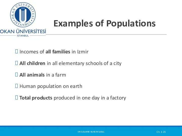 Examples of Populations Incomes of all families in Izmir All children