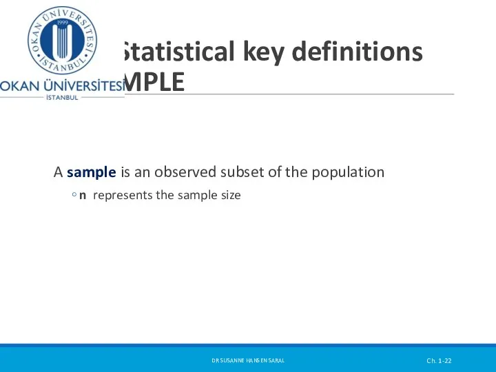 Statistical key definitions SAMPLE A sample is an observed subset of