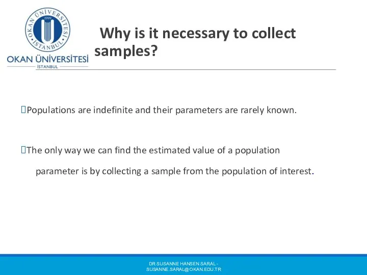 Why is it necessary to collect samples? Populations are indefinite and
