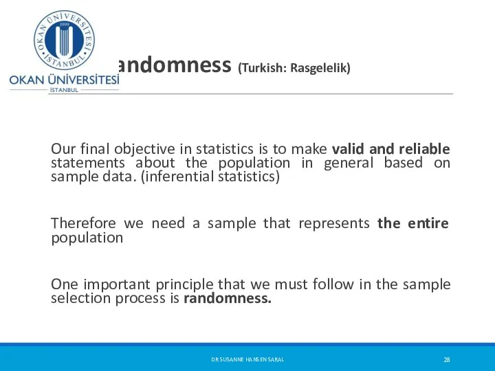 Randomness (Turkish: Rasgelelik) Our final objective in statistics is to make