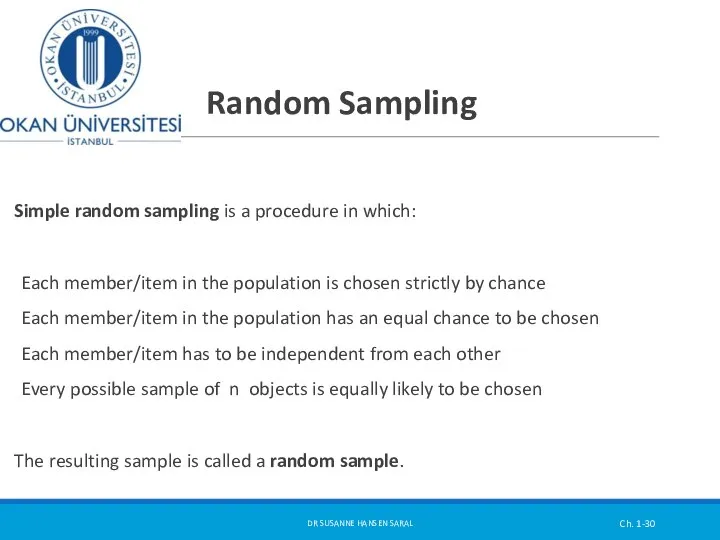 Random Sampling Simple random sampling is a procedure in which: Each