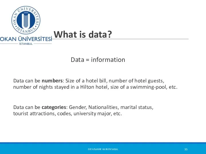 What is data? Data = information Data can be numbers: Size