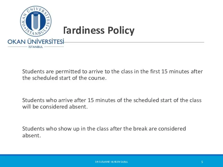 Tardiness Policy Students are permitted to arrive to the class in