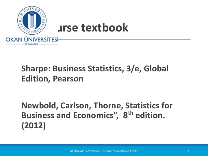Course textbook Sharpe: Business Statistics, 3/e, Global Edition, Pearson Newbold, Carlson,