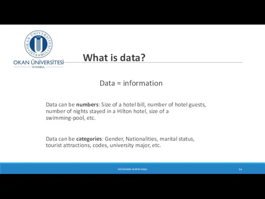 What is data? Data = information Data can be numbers: Size