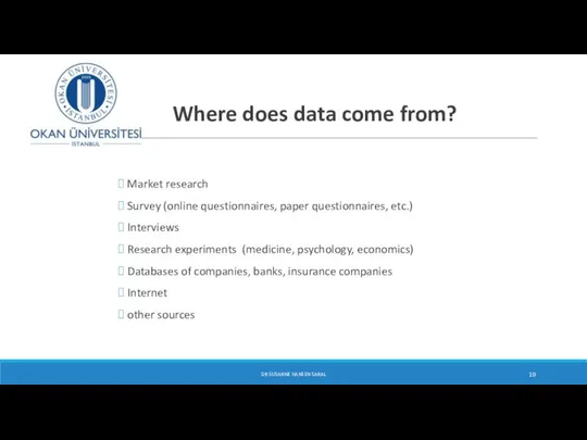 Where does data come from? Market research Survey (online questionnaires, paper