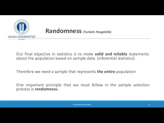 Randomness (Turkish: Rasgelelik) Our final objective in statistics is to make