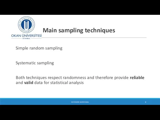 Main sampling techniques Simple random sampling Systematic sampling Both techniques respect