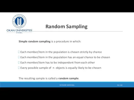 Random Sampling Simple random sampling is a procedure in which: Each