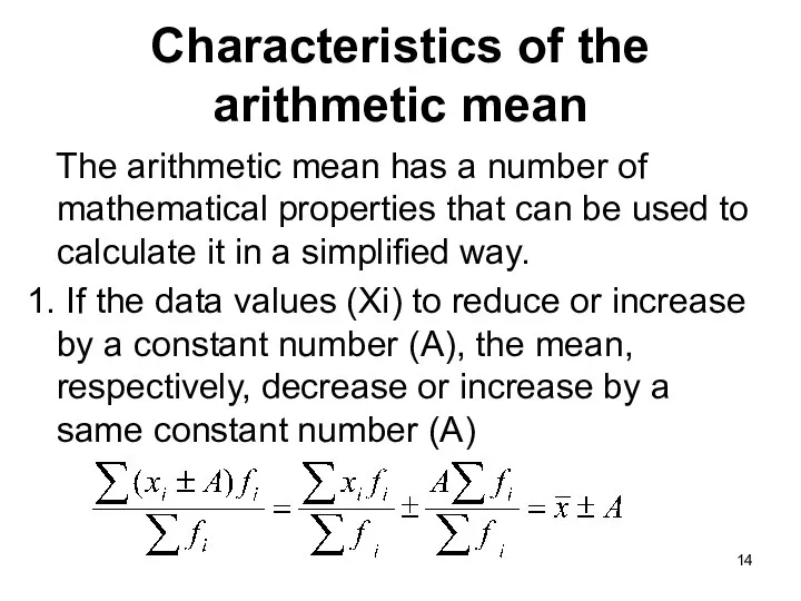 Characteristics of the arithmetic mean The arithmetic mean has a number