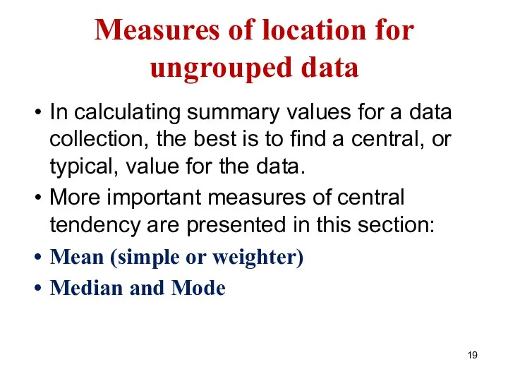 Measures of location for ungrouped data In calculating summary values for