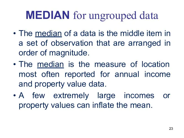 MEDIAN for ungrouped data The median of a data is the