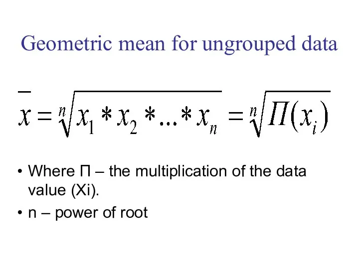 Where П – the multiplication of the data value (Xi). n