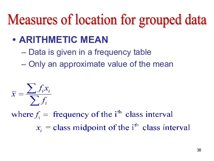 Measures of location for grouped data ARITHMETIC MEAN Data is given