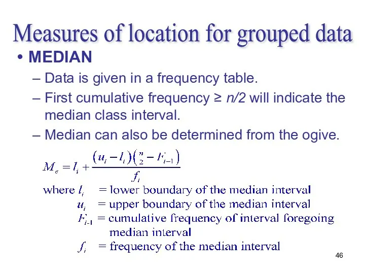 Measures of location for grouped data MEDIAN Data is given in