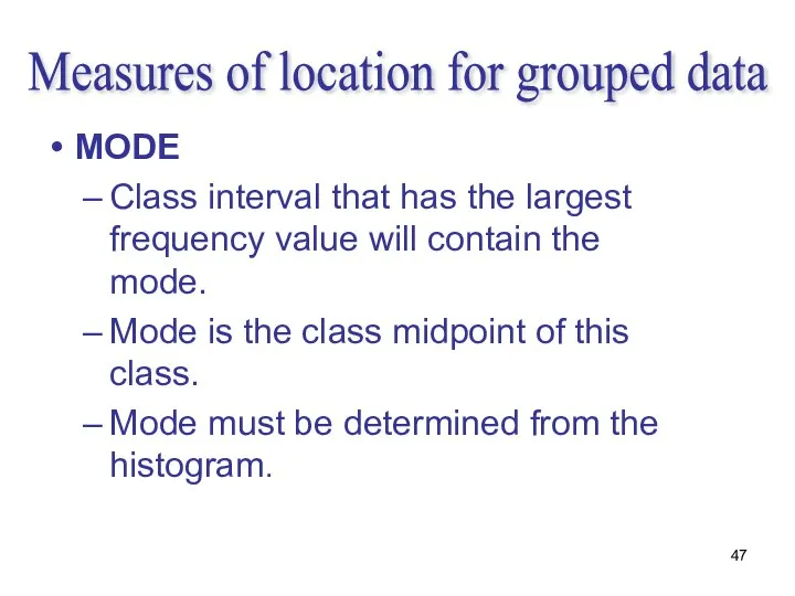 Measures of location for grouped data MODE Class interval that has