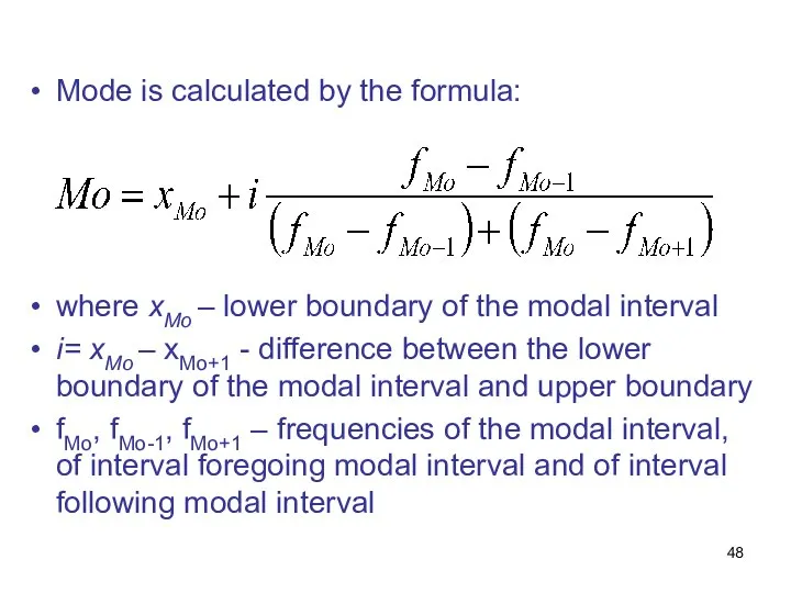 Mode is calculated by the formula: where хМо – lower boundary