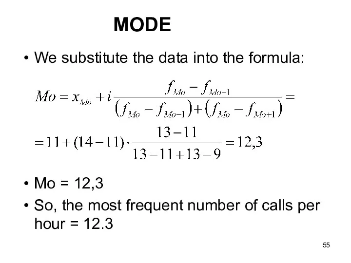 We substitute the data into the formula: Mo = 12,3 So,