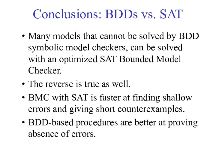 Conclusions: BDDs vs. SAT Many models that cannot be solved by