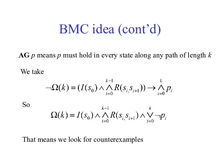 BMC idea (cont’d) AG p means p must hold in every