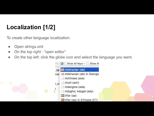 Localization [1/2] To create other language localization: Open strings.xml On the