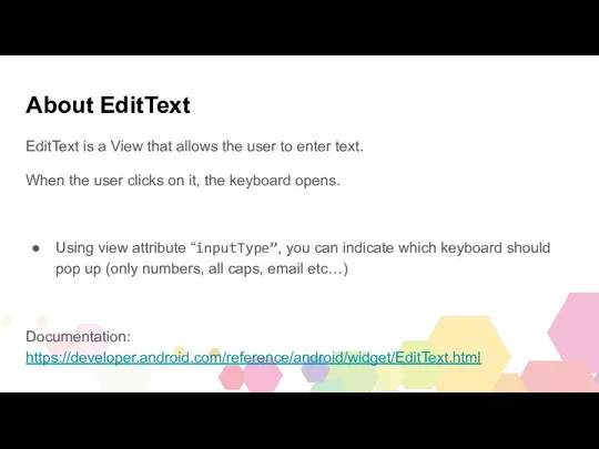 About EditText EditText is a View that allows the user to