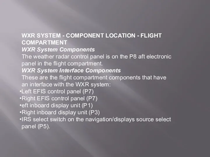 WXR SYSTEM - COMPONENT LOCATION - FLIGHT COMPARTMENT WXR System Components