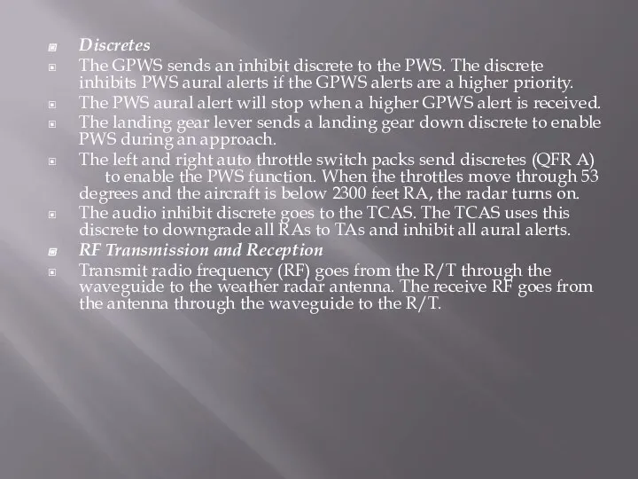 Discretes The GPWS sends an inhibit discrete to the PWS. The