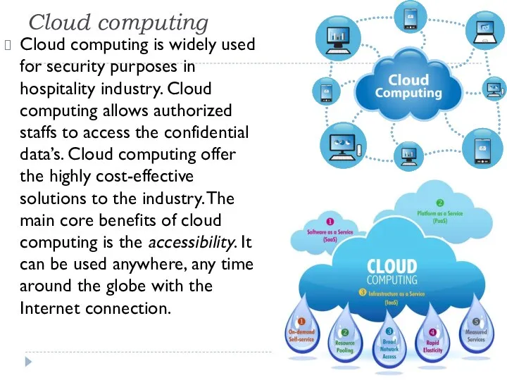 Cloud computing Cloud computing is widely used for security purposes in