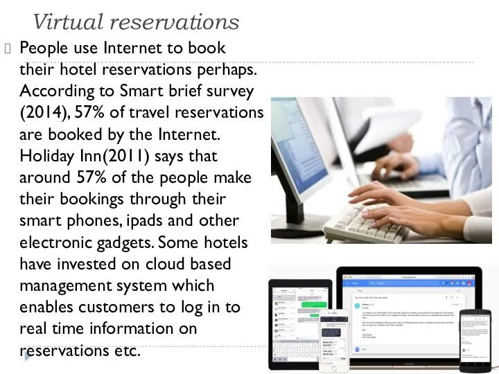 Virtual reservations People use Internet to book their hotel reservations perhaps.