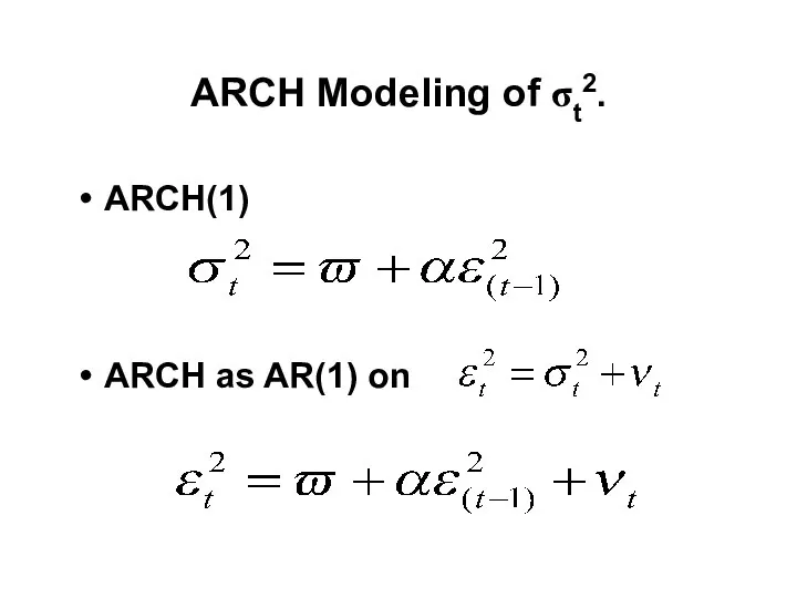 ARCH Modeling of σt2. ARCH(1) ARCH as AR(1) on