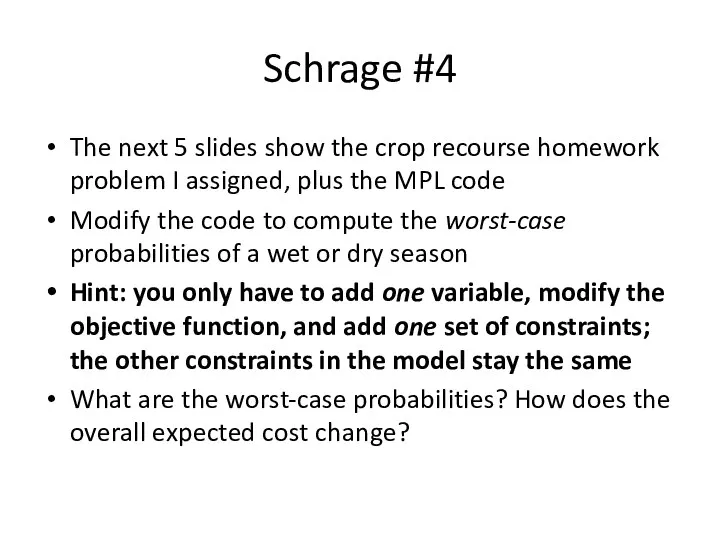 Schrage #4 The next 5 slides show the crop recourse homework