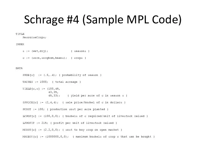 Schrage #4 (Sample MPL Code) TITLE RecourseCrops; INDEX s := (wet,dry);
