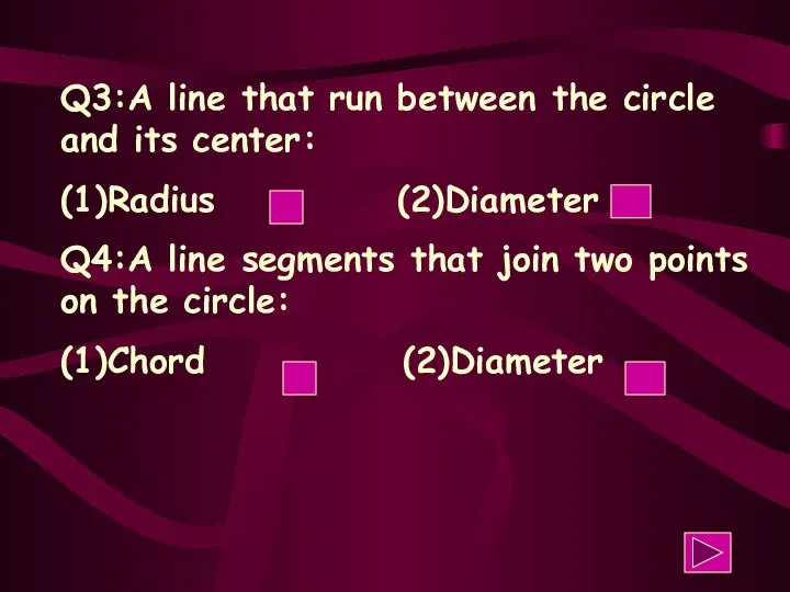 Q3:A line that run between the circle and its center: (1)Radius