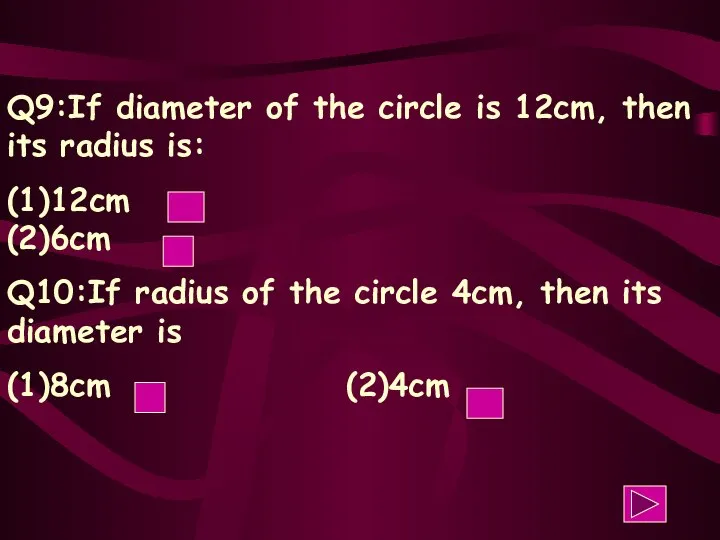 Q9:If diameter of the circle is 12cm, then its radius is: