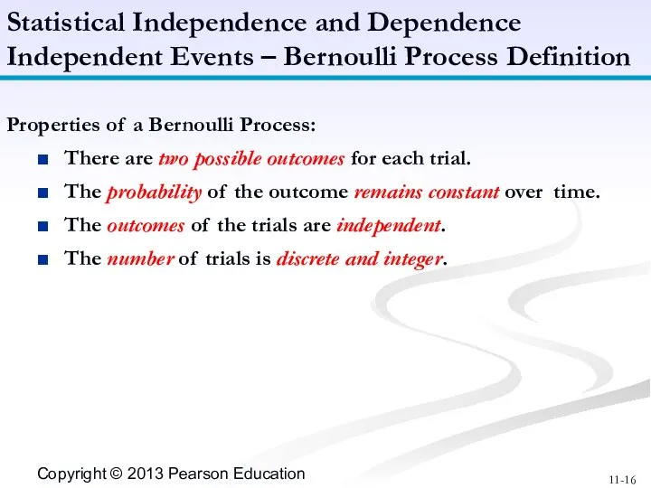 Properties of a Bernoulli Process: There are two possible outcomes for