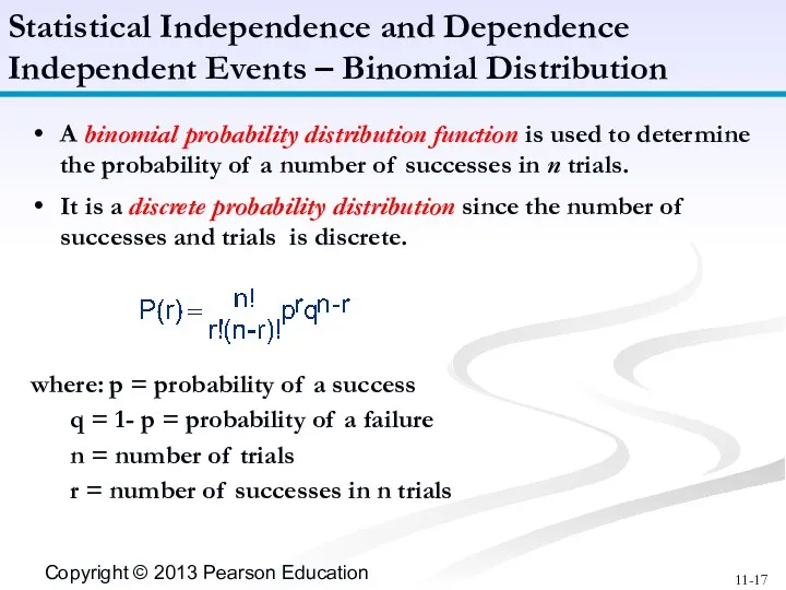 A binomial probability distribution function is used to determine the probability