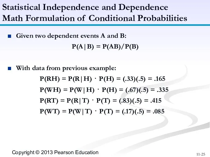 Given two dependent events A and B: P(A|B) = P(AB)/P(B) With