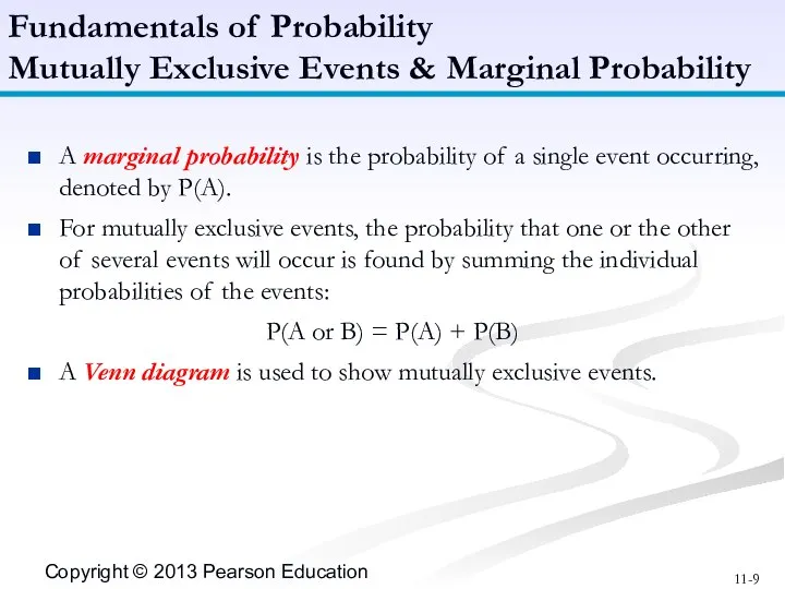 A marginal probability is the probability of a single event occurring,