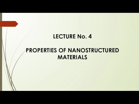 LECTURE No. 4 PROPERTIES OF NANOSTRUCTURED MATERIALS